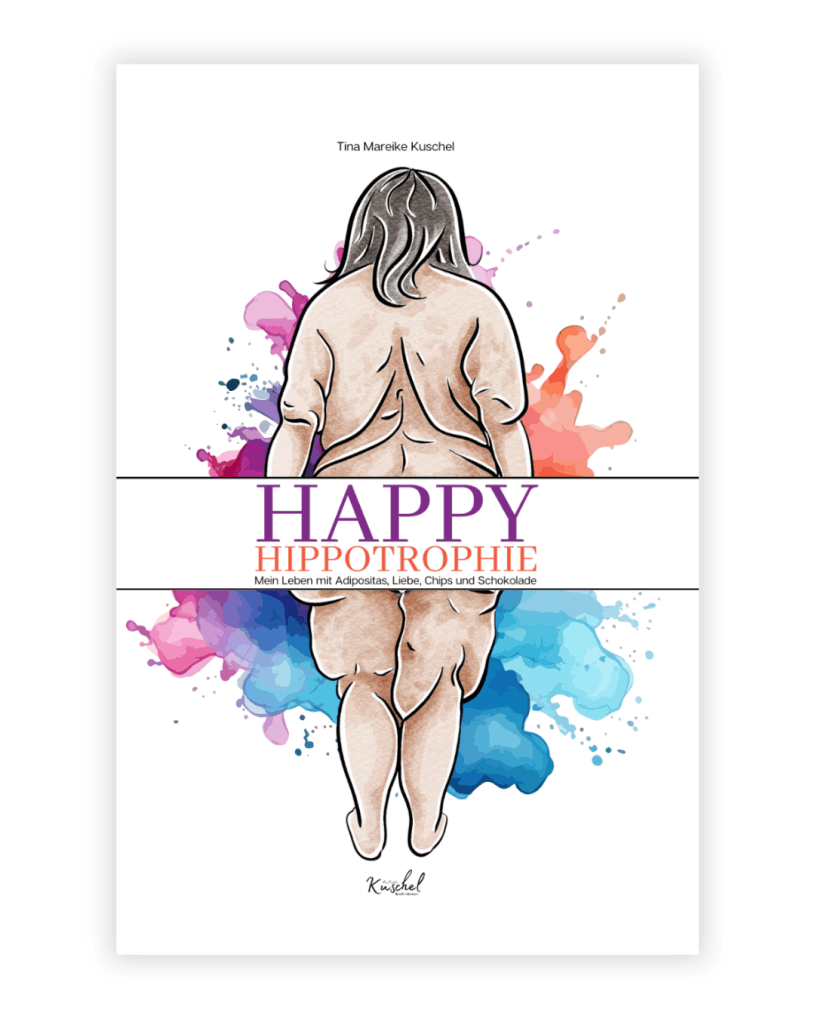 Happy Hippotrophie - Mein Leben mit Adipositas, Liebe, Chips und Schokolade von Tina Mareike Kuschel